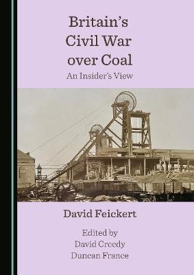 Britain's Civil War over Coal - David Feickert