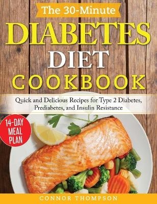 The 30-Minute Diabetes Diet Plan Cookbook - Connor Thompson