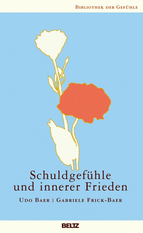 Schuldgefühle und innerer Frieden -  Gabriele Frick-Baer,  Udo Baer