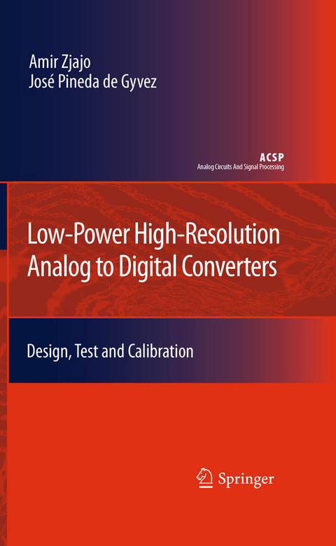 Low-Power High-Resolution Analog to Digital Converters -  Jose Pineda de Gyvez,  Amir Zjajo