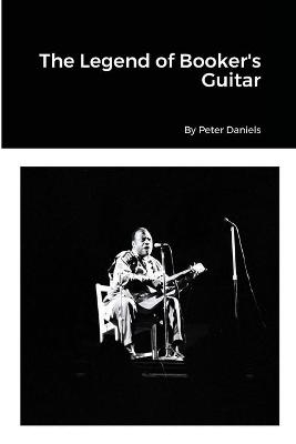 The Legend of Booker's Guitar - Peter Daniels