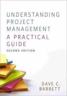 Understanding Project Management - Dave C. Barrett