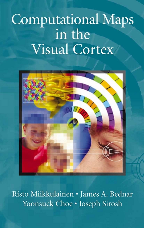 Computational Maps in the Visual Cortex -  James A. Bednar,  Yoonsuck Choe,  Risto Miikkulainen,  Joseph Sirosh