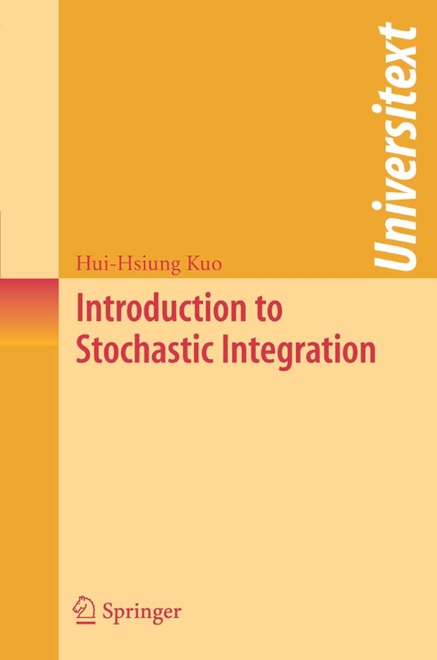 Introduction to Stochastic Integration -  Hui-Hsiung Kuo