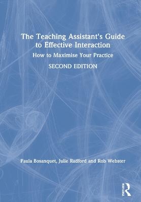 The Teaching Assistant's Guide to Effective Interaction - Paula Bosanquet, Julie Radford, Rob Webster