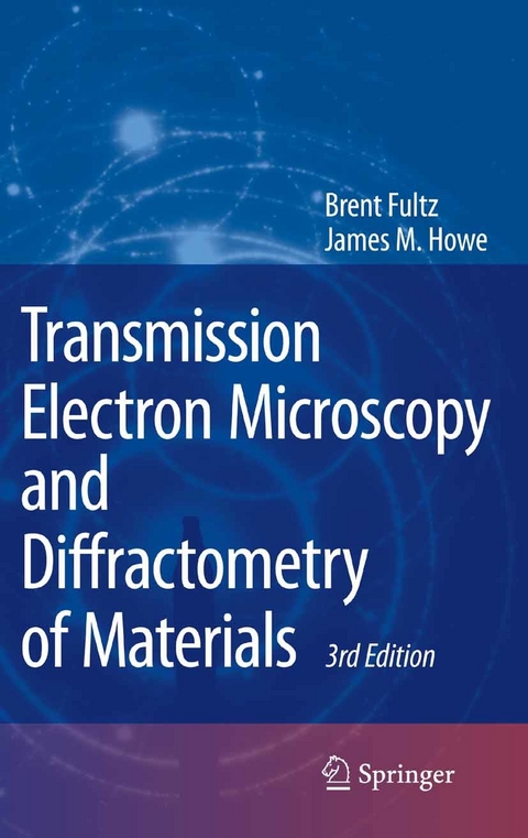 Transmission Electron Microscopy and Diffractometry of Materials -  Brent Fultz,  James Howe