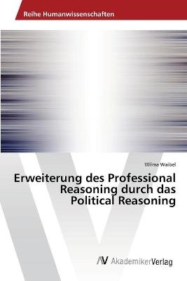 Erweiterung des Professional Reasoning durch das Political Reasoning - Wilma Waibel