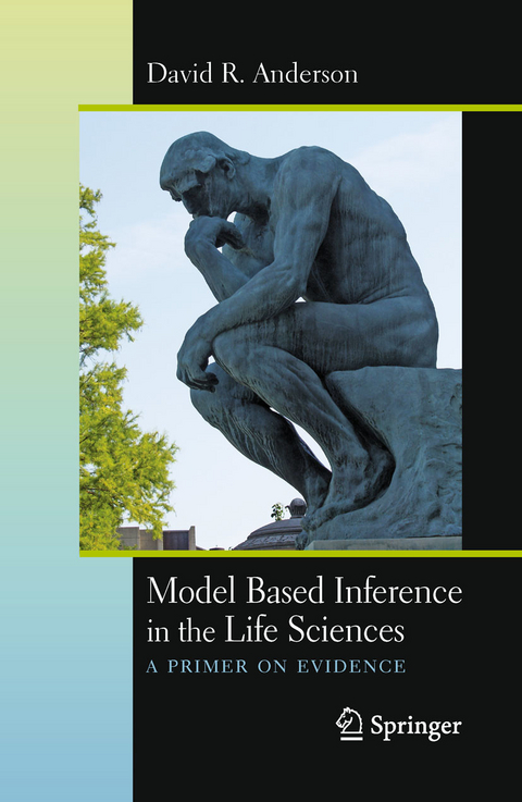 Model Based Inference in the Life Sciences -  David R. Anderson