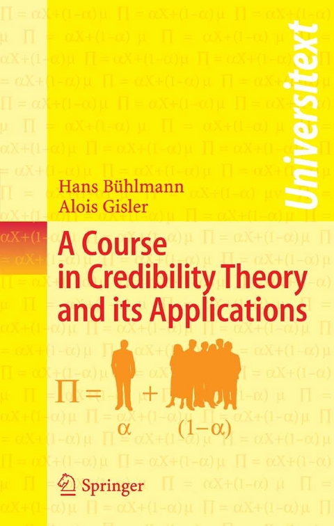 A Course in Credibility Theory and its Applications -  Hans Bühlmann,  Alois Gisler