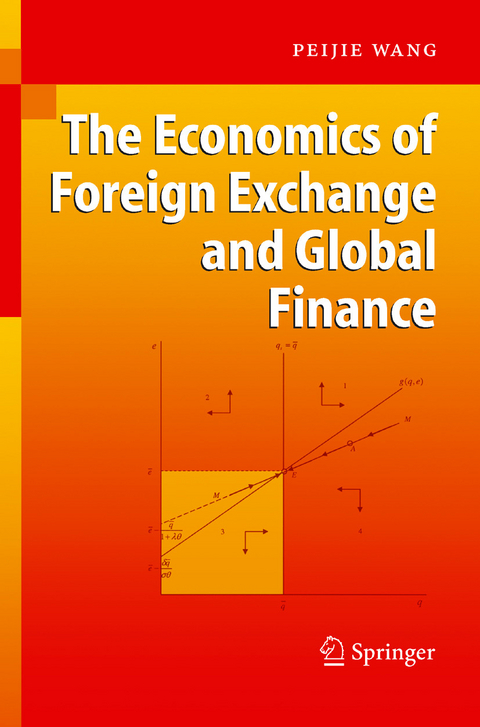 The Economics of Foreign Exchange and Global Finance -  Peijie Wang