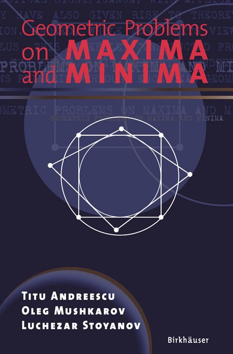 Geometric Problems on Maxima and Minima -  Titu Andreescu,  Oleg Mushkarov,  Luchezar Stoyanov