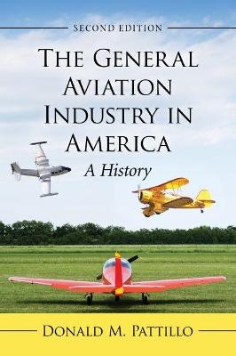 The General Aviation Industry in America - Donald M. Pattillo