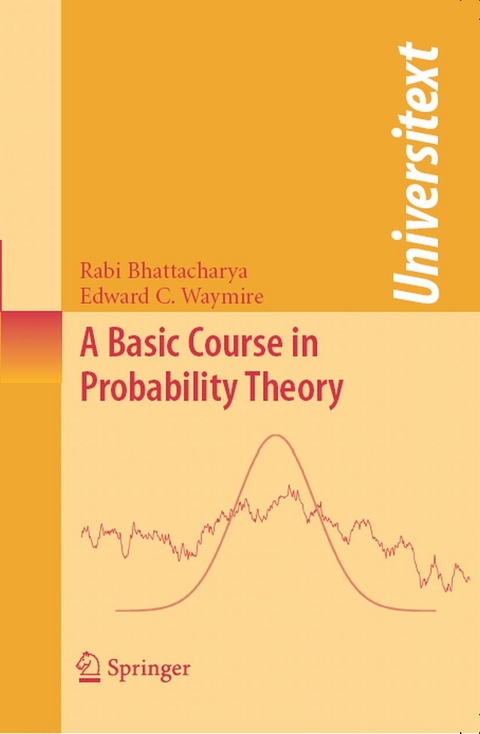 Basic Course in Probability Theory -  Rabi Bhattacharya,  Edward C. Waymire