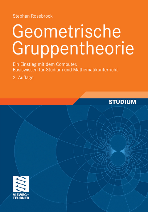 Geometrische Gruppentheorie -  Stephan Rosebrock