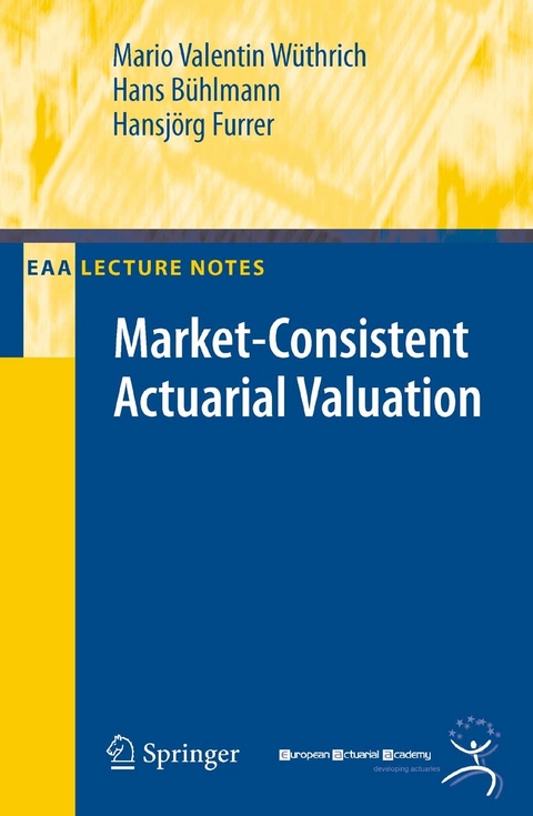 Market-Consistent Actuarial Valuation -  Mario V. Wüthrich,  Hans Bühlmann,  Hansjörg Furrer