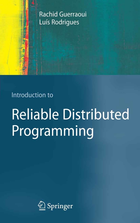 Introduction to Reliable Distributed Programming -  Rachid Guerraoui,  Luís Rodrigues