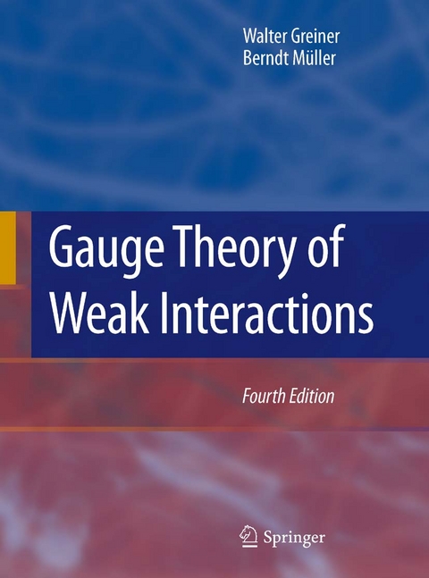 Gauge Theory of Weak Interactions -  Walter Greiner,  Berndt Müller