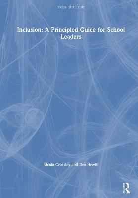 Inclusion: A Principled Guide for School Leaders - Nicola Crossley, Des Hewitt