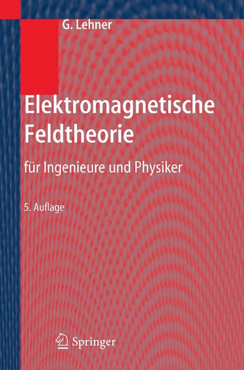 Elektromagnetische Feldtheorie -  Günther Lehner