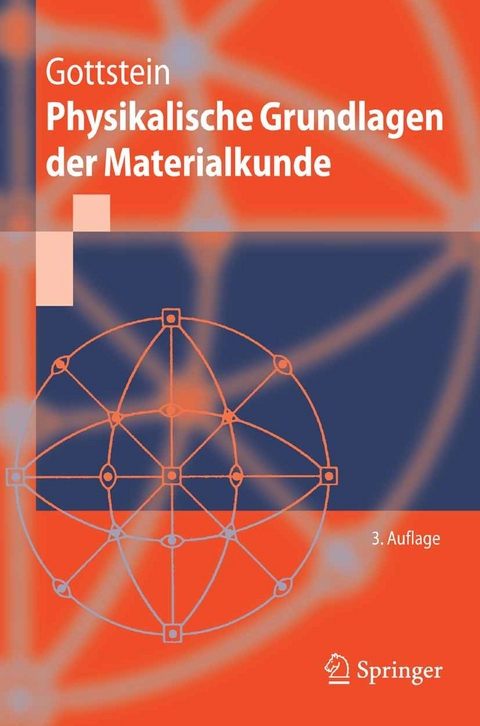 Physikalische Grundlagen der Materialkunde -  Günter Gottstein