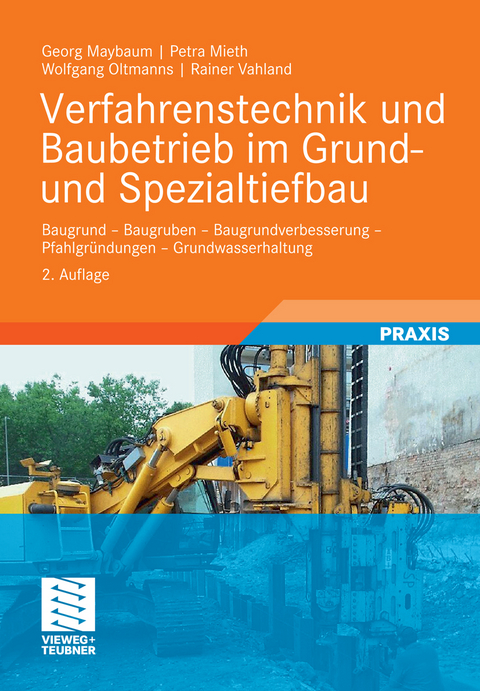 Verfahrenstechnik und Baubetrieb im Grund- und Spezialtiefbau -  Georg Maybaum,  Petra Mieth,  Wolfgang Oltmanns,  Rainer Vahland