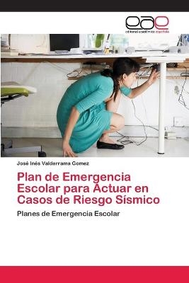 Plan de Emergencia Escolar para Actuar en Casos de Riesgo Sísmico - José Inés Valderrama Gomez