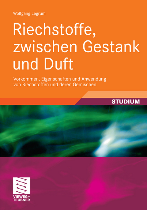 Riechstoffe, zwischen Gestank und Duft -  Wolfgang Legrum