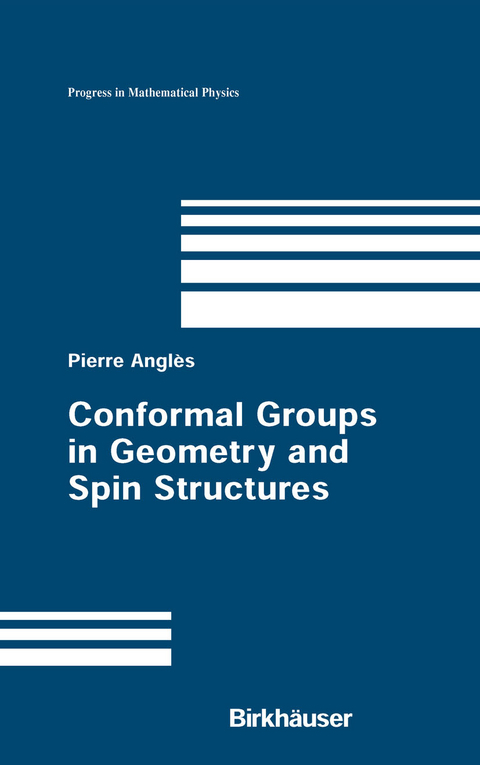 Conformal Groups in Geometry and Spin Structures - Pierre Anglès