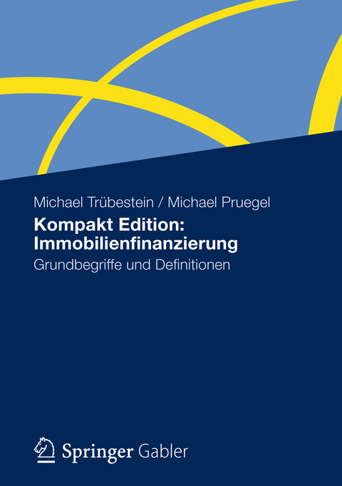 Kompakt Edition: Immobilienfinanzierung - Michael Trübestein, Michael Pruegel