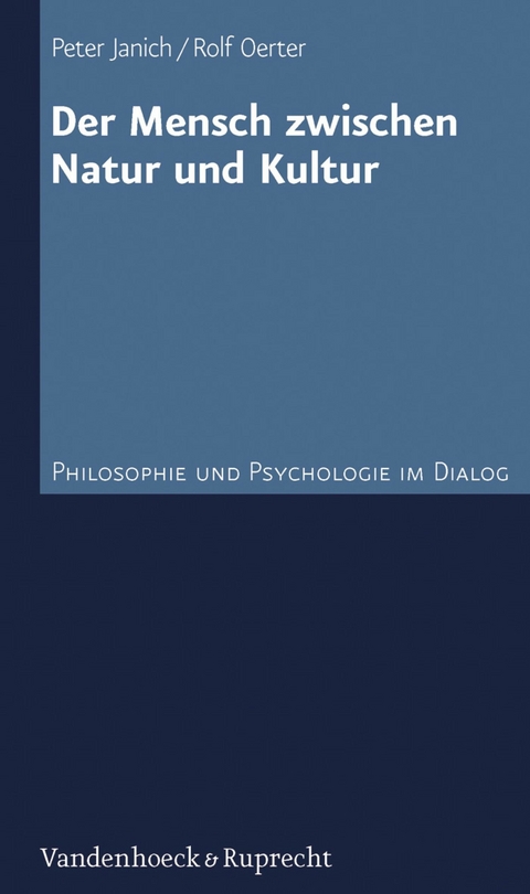 Der Mensch zwischen Natur und Kultur -  Peter Janich,  Rolf Oerter