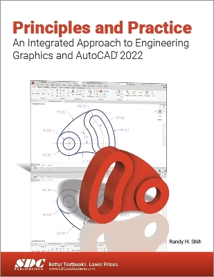 Principles and Practice An Integrated Approach to Engineering Graphics and AutoCAD 2022 - Randy H. Shih