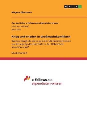 Krieg und Frieden in GroÃmachtkonflikten - Magnus Obermann