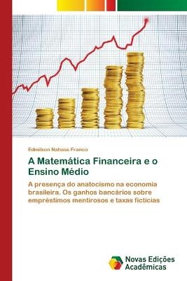 A Matemática Financeira e o Ensino Médio - Edmilson Nahass Franco