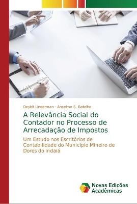 A Relevância Social do Contador no Processo de Arrecadação de Impostos - Deybit Linderman, Anselmo S Botelho