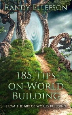 185 Tips on World Building - Randy Ellefson