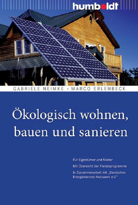 Ökologisch wohnen, bauen und sanieren - Gabriele Neimke, Marco Erlenbeck