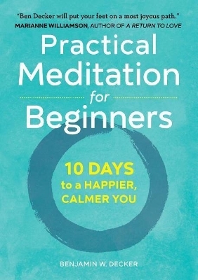 Practical Meditation for Beginners - Benjamin W. Decker