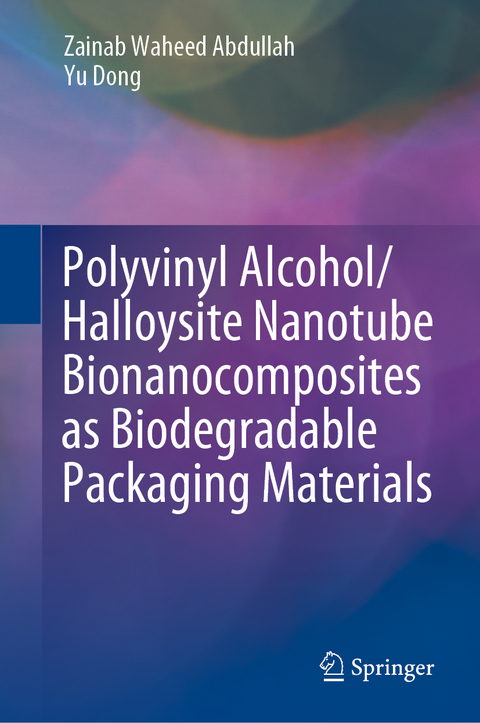 Polyvinyl Alcohol/Halloysite Nanotube Bionanocomposites as Biodegradable Packaging Materials - Zainab Waheed Abdullah, Yu Dong