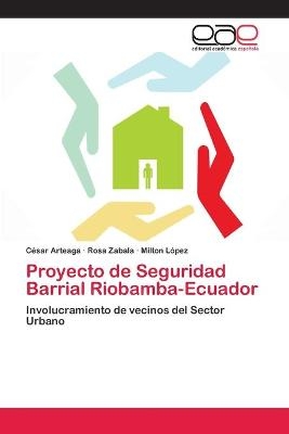 Proyecto de Seguridad Barrial Riobamba-Ecuador - César Arteaga, Rosa Zabala, Milton López