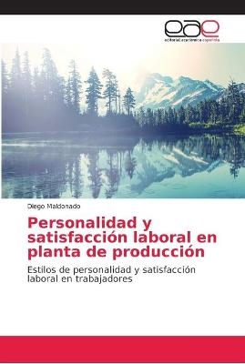 Personalidad y satisfacción laboral en planta de producción - Diego Maldonado