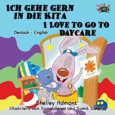 Ich gehe gern in die Kita I Love to Go to Daycare - Shelley Admont, KidKiddos Books