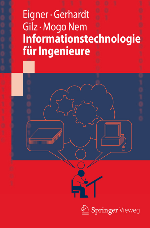 Informationstechnologie für Ingenieure - Martin Eigner, Florian Gerhardt, Torsten Gilz, Fabrice Mogo Nem