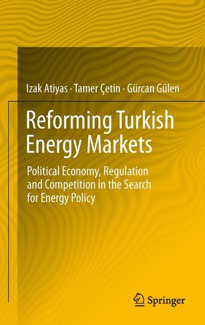 Reforming Turkish Energy Markets - Izak Atiyas, Tamer Cetin, Gurcan Gulen