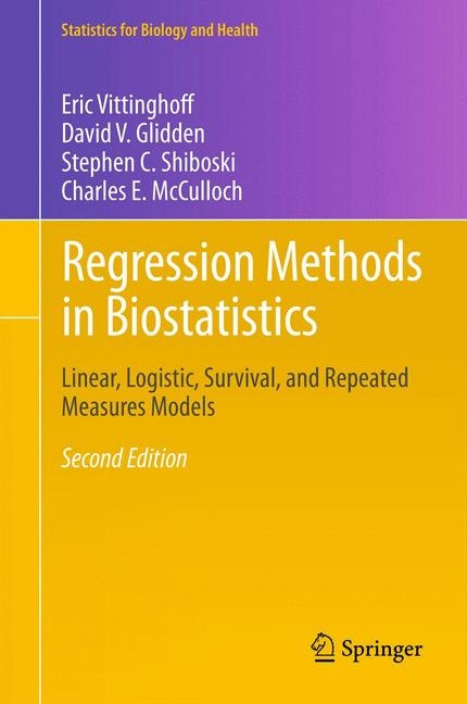 Regression Methods in Biostatistics - Eric Vittinghoff, David V. Glidden, Stephen C. Shiboski, Charles E. McCulloch