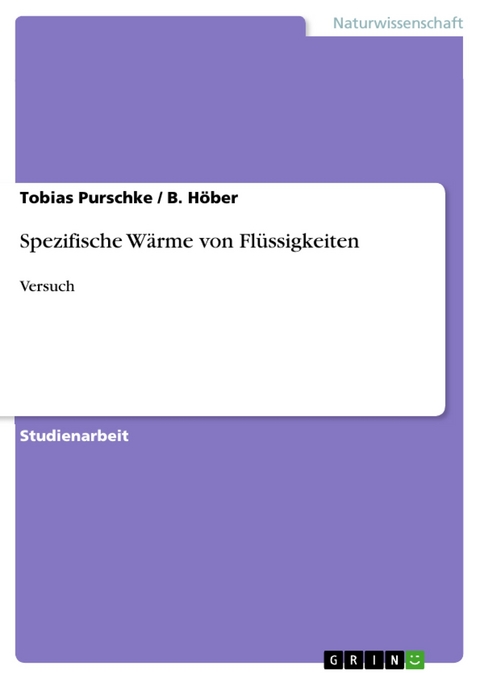 Spezifische Wärme von Flüssigkeiten -  Tobias Purschke,  B. Höber