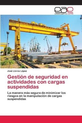 Gestión de seguridad en actividades con cargas suspendidas - José Llorca López