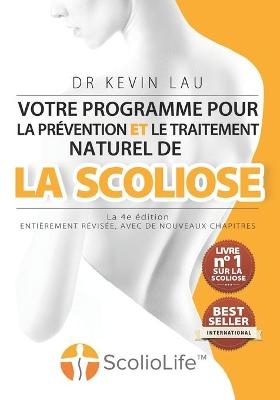 Votre programme pour la prévention et le traitement naturel de la scoliose (La 4e édition) - Kevin Lau