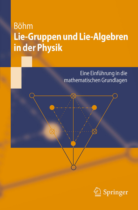 Lie-Gruppen und Lie-Algebren in der Physik -  Manfred Böhm