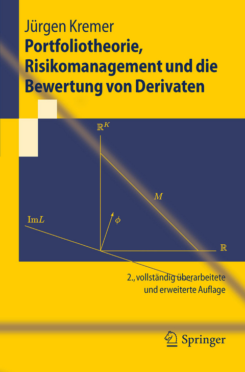 Portfoliotheorie, Risikomanagement und die Bewertung von Derivaten -  Jürgen Kremer