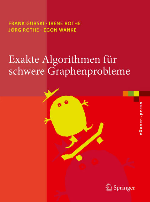 Exakte Algorithmen für schwere Graphenprobleme -  Frank Gurski,  Irene Rothe,  Jörg Rothe,  Egon Wanke